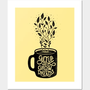 GET UP AND GROW YOUR DREAMS Posters and Art